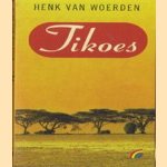 Tikoes door Henk van Woerden