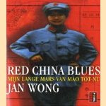 Red China Blues. Mijn lange mars van Mao tot nu door Jan Wong