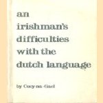 An Irishman's difficulties with the Dutch language door Cuey-na-Gael