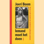 Iemand moet het doen. Over vuil werk en andere schone zaken door Joeri Boom