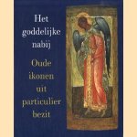 Het goddelijke nabij. Oude ikonen uit particulier bezit door Simon Morsink