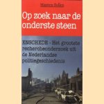 Op zoek naar de onderste steen. Enschede - Het grootste rechercheonderzoek uit de Nederlandse politiegeschiedenis
Maarten Bollen
€ 6,50