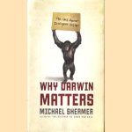 Why Darwin matters. The case against intelligent design door Michael Shermer