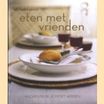 Eten met vrienden. Recepten die je moet hebben door Jacqueline Duncan