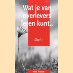 Wat je van overlevers leren kunt . . Deel 1 door Henk Fransen