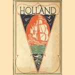 Holland. Landschap - Bouwkunst - Volksleven door W.P.F. van Deventer e.a.