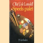 Speels palet. 75 Verhalen door Olaf J. de Landell