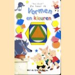 Zo leer ik vormen en kleuren. Met de drie biggetjes door A..M. Lefevre