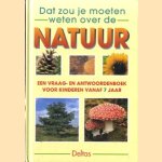 Dat zou je moeten weten over de natuur. Een vraag- en antwoordenboek voor kinderen vanaf 7 jaar door Son Tyberg e.a.