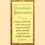 Uitgesproken, opgeschreven. essays over achttiende-eeuwse vrouwen, een bosgezicht, verlichte geesten, vorstenlot, satire, de pers en Vestdijks avondrood door Hella S Haasse