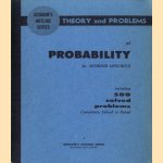 Theory and problems of Probability. Including 500 solved problems. Completely solved in detail door Seymour Lipschutz