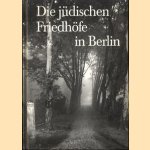 Die Jüdischen Friedhöfe in Berlin door Alfred Etzold e.a.