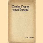 Zonder Tropen geen Europa! door H.F. Tillema