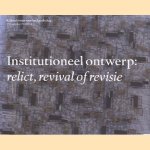 Institutioneel ontwerp: relict, revival of revisie door Dirk Sijmons