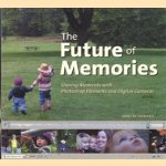 The future of memories. Sharing moments with photoshop elements and digitaal cameras door Dane M. Howard