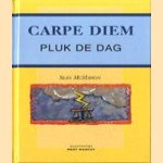 Carpe Diem / Pluk de dag. Latijnse uitdrukkingen voorzien van een Nederlandse vertaling door Sean McMahon