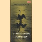 De meisjes en de partizanen door Kader Abdolah