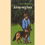 "Ik loop weg hoor." door Dolf de Vries