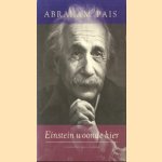 Einstein woonde hier door Abraham Pais