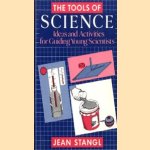 The tools of science. Ideas and activities for guiding young scientists door Jean Stangl