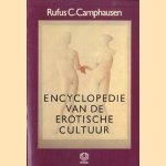 Encyclopedie van de erotische cultuur. Verzwegen leringen uit alle culturen en tijdperken door Rufus C. Camphausen