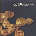 L'Or des dieux, l'Or des Andes door Cecila Bakula e.a.