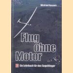 Flug ohne Motor. Ein Lehrbuch fur den Segelflieger door Winfried Kassera