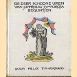 De zeer schoone uren van juffrouw Symforosa begijntjen door Felix Timmermans