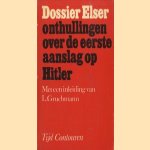 Dossier Elser. Onthullingen over de eerste aanslag op Hitler door L Gruchmann