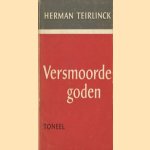 Versmoorde goden: toneel door Herman Teirlinck