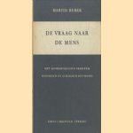 De vraag naar de mens. Het anthropologische probleem historisch en dialogisch ontvouwd door Marin Bubel