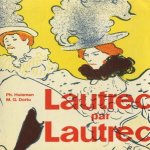 Lautrec par Lautrec door Ph. Huisman e.a.