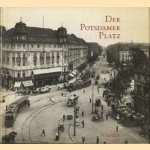 Der Potsdamer platz. Eine geschichte in wort und bild door Ulrike en anderen Plewnia