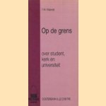 Op de grens. Over student, kerk en universiteit door T.M. Klapwijk