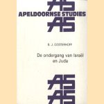 Apeldoornse Studies 16: De ondergang van Israel en Juda door B. Oosterhoff