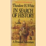 In search of history. A personal adventure door Theodore H. White