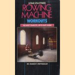 Rowing machine workouts. The most complete, up-to-date guide! door Dr. Charles Kuntzleman