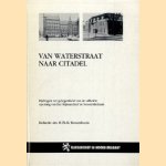 Van waterstaat naar Citadel Bijdragen ter gelegenheid van de officiele opening van het Rijksarchief in Noord-Brabant door Drs. H.Th.M. Roosenboom