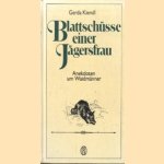 Blattschusse einer Jagersfrau. Anekdoten um Waidmanner
Gerda Kiendl
€ 6,00