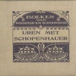 Uren met. . .  Schopenhauer. Een keur van stukken uit zijne werken door B.H.C.K. van der Wijck