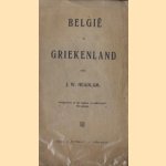 Belgie en Griekenland. Overgenomen uit het Dagblad "La Belgique" te Leiden door J.W. Headlam