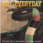 Art for Everyday. The new craft movement door Patricia Conway