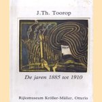 J.Th. Toorop. De jaren 1885 tot 1910 door Auke van der Woud