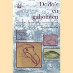 Dodo's en galjoenen: de reis van het schip Gelderland naar Oost-Indie, 1601-1603 door Perry Moree