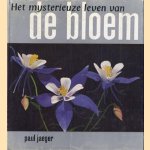 Het mysterieuze leven van de bloem door Paul Jaeger