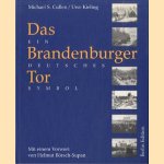 Das Brandenburger Tor. Geschichte eines Deutschen Symbols. door Michael S. Cullen e.a.