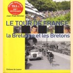 Le Tour de France. La Bretagne et les Bretons door Jean-Paul Ollivier