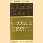 A Reader's Guide to George Orwell door Jeffrey Meyers