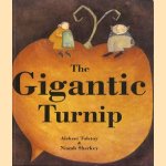 The Gigantic Turnip door Aleksei Tolstoy e.a.