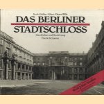 Das Berliner Stadtschloss. Geschichte und Zerstörung door Bodo Rollka e.a.